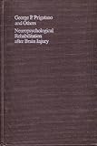 Neuropsychological Rehabilitation after Brain Injury, Prigatano, George P., 0801826446