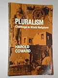 Pluralism : Challenge to World Religions, Coward, Harold, 088344710X