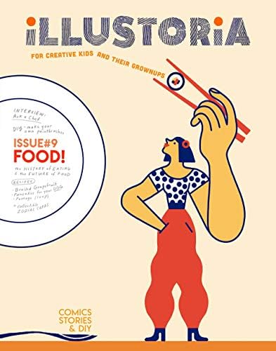 Illustoria: For Creative Kids and Their Grownups: Issue #9: Food: Stories, Comics, DIY (Illustoria Magazine)