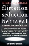 Image de Flirtation, Seduction, Betrayal: Interviews with the Famous and the Infamous