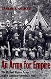 Book cover for An Army for Empire: The United States Army in the Spanish-American War