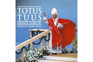 Gorecki: Totus Tuus Totally Yours ;Part: Sieben Magnificat;other composers Choral Works