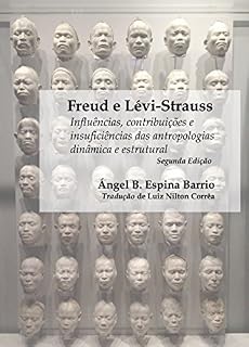 Livro Freud e Lévi-Strauss: Influências, contribuições e insuficiências das antropologias dinâmica e estrutural