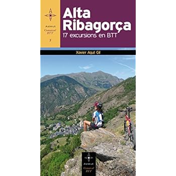 Alta Ribargoça: 17 Excursions En Btt (Azimut Comarcal, Sèrie BTT) Alta Ribargoça: 17 Excursions En Btt (Azimut Comarcal, Sèrie BTT)