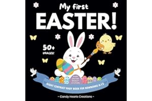 Baby Easter Basket Stuffers: My First Easter High Contrast Baby Book for Newborns and Infants 0-12 Months. 50+ Coloring Pages