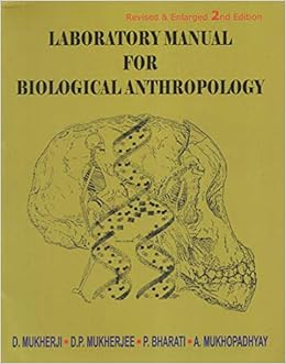 Laboratory Manual For Biological Anthropology Dipak Mukherji D P Mukherjee P Bharati A Mukhopadhyay 9789382435181 Amazon Com Books