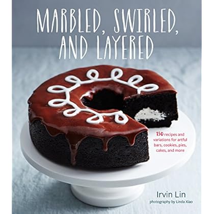 Marbled, Swirled, and Layered: 150 Recipes and Variations for Artful Bars, Cookies, Pies, Cakes, and More Marbled, Swirled, and Layered: 150 Recipes and Variations for Artful Bars, Cookies, Pies, Cakes, and More