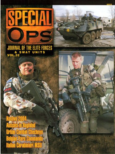 Concord Publications Special Ops Journal #32 Kosovo 2004 Aussies in Baghdad Urban Combat Chechnya Belgian Para Commando Italian Carabinieri MSU