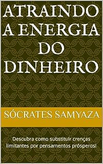 Livro Atraindo a Energia do Dinheiro: Descubra como substituir crenças limitantes por pensamentos prósperos!