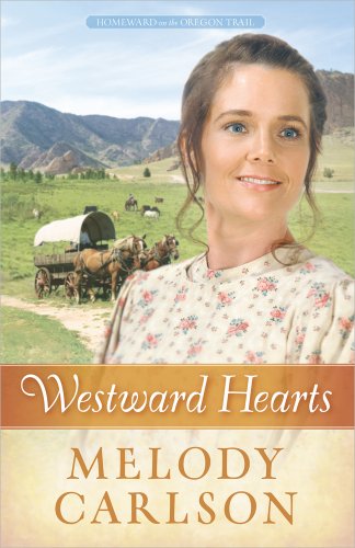 Westward Hearts (Homeward on the Oregon Trail) by Melody A. Carlson