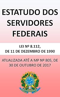 Livro Estatuto dos Servidores Federais 8.112/90 (2018): Atualizada até a MP nº 805/17