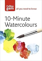 10-Minute Watercolours (Collins Gem) 10-Minute Watercolours (Collins Gem)