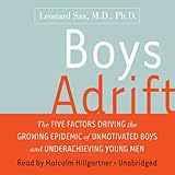 Boys Adrift: Factors Driving the Epidemic of Unmotivated Boys and Underachieving Young Men