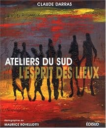 Ateliers du Sud, l'esprit des lieux