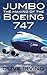 Jumbo: The Making of the Boeing 747
