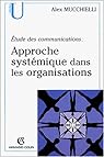 Approche systémique dans les organisations : Etudes des communications par Mucchielli