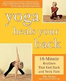 Yoga Heals Your Back: 10-Minute Routines that End Back and Neck Pain by Rita Trieger