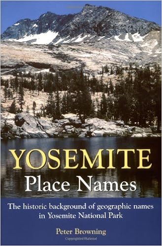Yosemite Place Names: The Historic Background of Geographic Names in Yosemite National Park Yosemite Place Names: The Historic Background of Geographic Names in Yosemite National Park