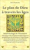 Le plan de Dieu à travers les âges : Chronologie de la genèse à l'Apocalypse by