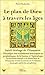 Le plan de Dieu à travers les âges : Chronologie de la genèse à l'Apocalypse by