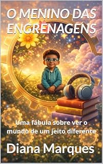 Livro O MENINO DAS ENGRENAGENS: Uma fábula sobre ver o mundo de um jeito diferente