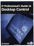 IT Professional's Guide to Desktop Control, , 1931490996