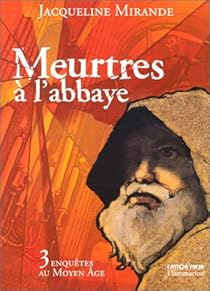 Meurtres A L Abbaye 3 Enquetes Au Moyen Age Babelio