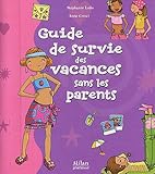 Guide de survie des vacances sans les parents by 