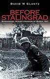 Before Stalingrad: Barbarossa, Hitler's Invasion of Russia 1941 (Battles & Campaigns)