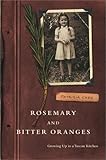 Rosemary and Bitter Oranges: Growing Up in a Tuscan Kitchen by Patrizia Chen