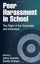 Peer Harassment in School: The Plight of the Vulnerable and Victimized