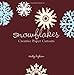 Snowflakes: Creative Paper Cutouts by Cindy Higham