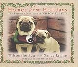 Homer for the Holidays: The Further Adventures of Wilson the Pug