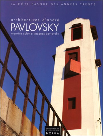 Architectures d'André Pavlovsky: La Côte basque des années trente (Les Années modernes) (Fre by Maurice Culot (Paperback)