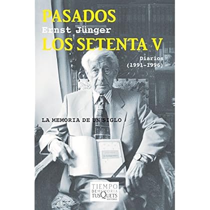 Pasados los setenta V: Diarios (1991-1996) (Diarios de Ernst Junger) Pasados los setenta V: Diarios (1991-1996) (Diarios de Ernst Junger)