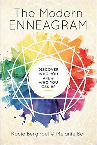 The Modern Enneagram: Discover Who You Are and Who You Can Be, by Kacie Berghoef Melanie Bell The Modern Enneagram: Discover Who You Are and Who You Can Be, by Kacie Berghoef Melanie Bell