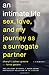 An Intimate Life: Sex, Love, and My Journey as a Surrogate Partner - Book by Cheryl Cohen Greene