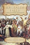 Jerusalem Falls: A Monk's Tale of the First Crusade by