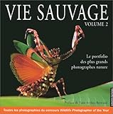 Vie sauvage, volume 2 : Le portfolio des plus grands photographes nature by 