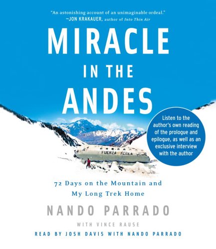 Miracle in the Andes: 72 Days on the Mountain and My Long Trek Home