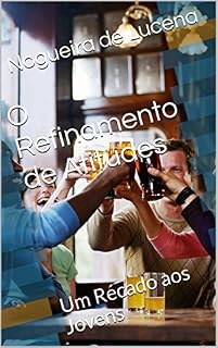 Livro O Refinamento de Atitudes: Um Recado aos Jovens