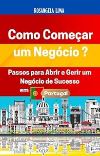 Livro COMO COMEÇAR UM NEGÓCIO?: PASSOS PARA ABRIR E GERIR UM NEGÓCIO DE SUCESSO EM PORTUGAL