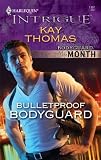 Front cover for the book Bulletproof Bodyguard (Harlequin Intrigue) by Kay Thomas