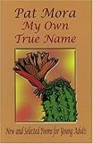 My Own True Name: New and Selected Poems for Young Adults (Pinata Books for Young Adults)