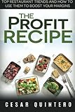 The Profit Recipe: Top Restaurant Trends and How to Use Them to Boost Your Margins by Cesar Quintero