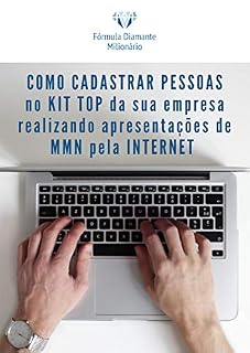 Livro Como Cadastrar Pessoas No Kit Top Da Sua Empresa Realizando Apresentações de Marketing Multinível Pela Internet
