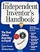 The Independent Inventor's Handbook: The Best Advice from Idea to Payoff - Book by Louis Foreman