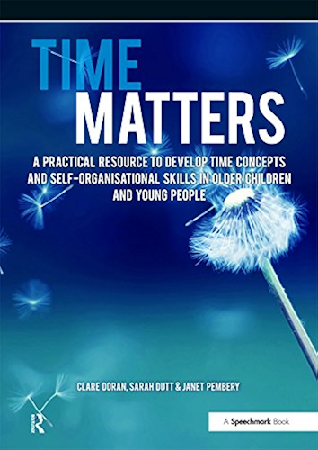 Download Time Matters: A Practical Resource to Develop Time Concepts and Self-Organisation Skills in Older Children and Young People (English Edition) PDF