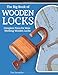 The Big Book of Wooden Locks: Complete Plans for Nine Working Wooden Locks