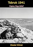 Tobruk 1941: Capture, Siege, Relief by Chester Wilmot